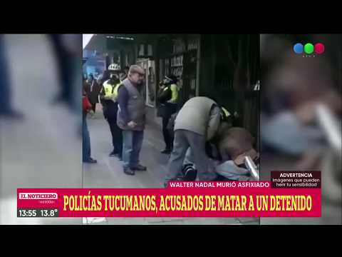 POLICÍAS TUCUMANOS acusados de MATAR a un DETENIDO - El Noti de la Gente