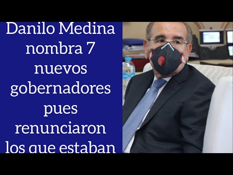 Danilo Medina nombra 7 nuevos gobernadores que estaban vacantes en el país