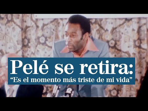 Cuando Pelé se retiró del fútbol: Es un momento muy triste en mi vida