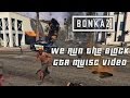 We Run The Block – Bonkaz [GTA Music Video] 