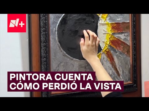 Artista plástica perdió la vista y narra su experiencia - N+