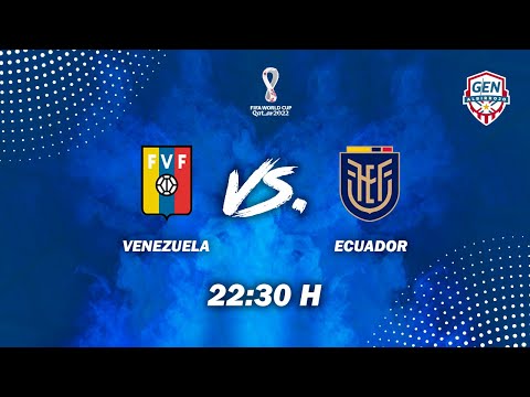 Eliminatorias Qatar 2022 – VENEZUELA Vs ECUADOR – Fecha 11