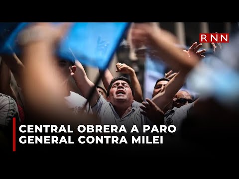 Principal central obrera de Argentina irá a paro general contra Milei