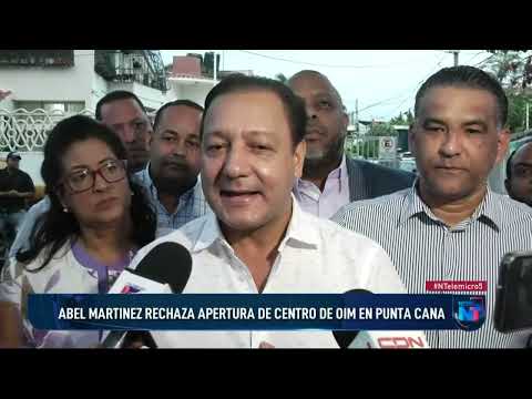 Abel Martínez rechaza apertura de centro de OIM en Punta Cana