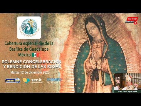 Misa de las Rosas desde la Basílica de Guadalupe  (lunes 12/diciembre/2023 12:00 hrs.)