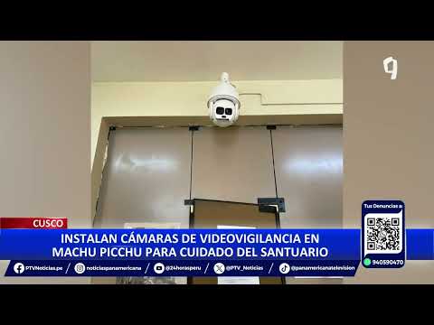 Semana Santa: instalan cámaras de seguridad en diversas zonas de Machu Picchu