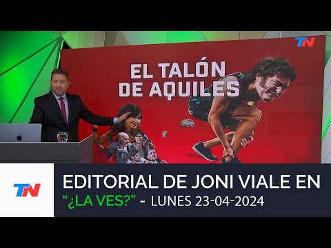 EDITORIAL DE JONI VIALE: EL TALÓN DE AQUILES I ¿La Ves? I Lunes 23/4/24
