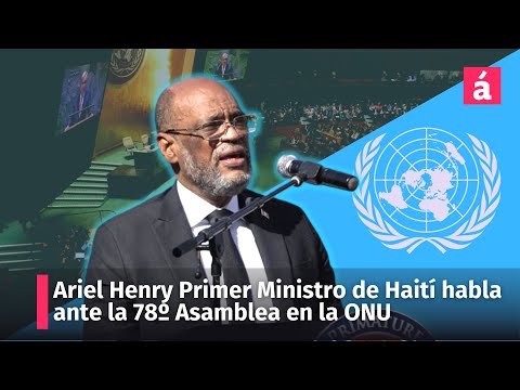 Ariel Henry Primer Ministro de Haití, habla en la 78 Asamblea General de la ONU