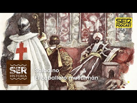 SER Historia | Saladino, el caballero musulmán