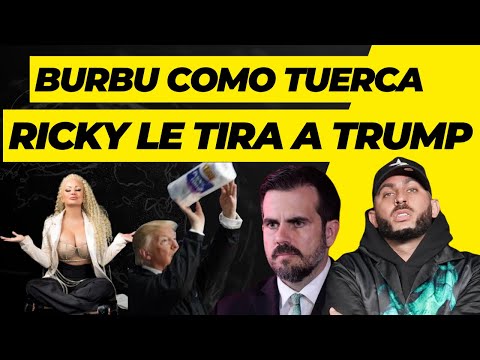 LA BURBU COMO TUERCA/RICKY ROSSELLO LE TIRA A TRUMP