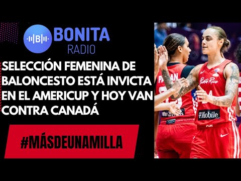 MDUM Selección femenina de baloncesto está invicta en el Americup y hoy van contra Canadá