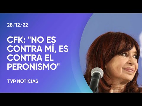 CFK: “No es contra mí, es contra el Peronismo”