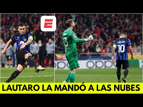 LAUTARO MARTÍNEZ LA MANDÓ A LAS NUBES e INTER, eliminado de Champions League vs ATLÉTICO DE MADRID
