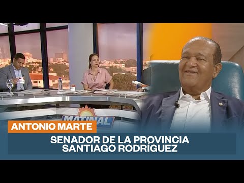 Antonio Marte, Senador de la provincia Santiago Rodríguez | Matinal