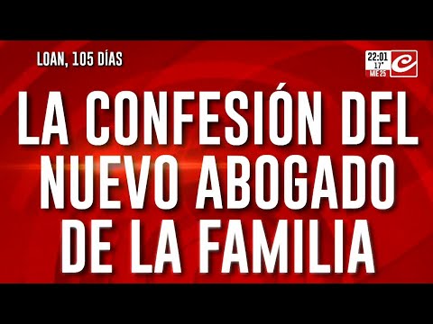 Caso Loan: la confesión del nuevo abogado de la familia