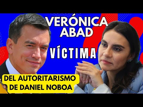 ¡Verónica Abad VÍCTIMA del autoritarismo de Daniel Noboa!