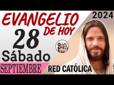 Evangelio de Hoy Sabado 28 de Septiembre de 2024 | REFLEXIÓN | Red Catolica