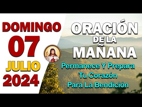 ORACIÓN DE LA MAÑANA del día Domingo 07 de JulioOración matutina, oportunidad divina imperdible