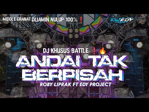 DJ BATTLE ANDAI TAK BERPISAH FT ROBY LIPRAK❗FULL BASS MIDDLE GRANAT ❗
