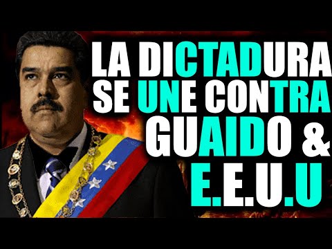 LA DICTADURA SE UNE CONTRA GUAIDO Y EEUU