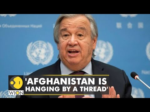 UN Secretary-General Antonio Guterres to UNSC: Afghanistan is hanging by a thread | English News