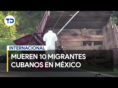 Mueren 10 migrantes cubanos tras un accidente de tránsito en México
