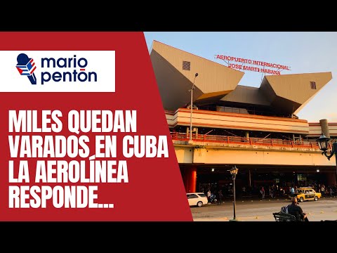 Miles quedan varados en Cuba después de venderlo todo. La aerolínea responde