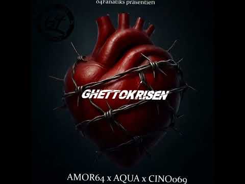 Amor64 x Cino069 x Aqua - Ghettokrisen