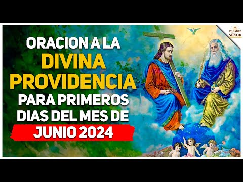 Oración a la DIVINA PROVIDENCIA para primeros día de JUNIO 2024  - Palabra Del Señor