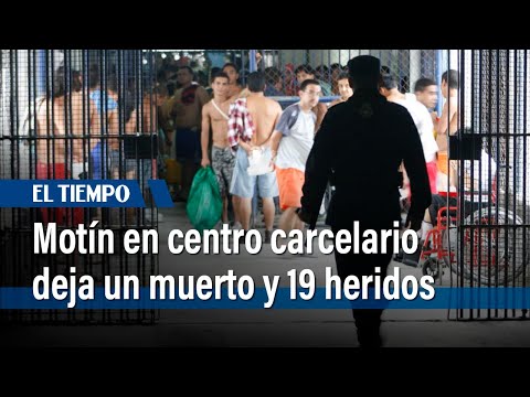 Motín en reclusorio de Buenaventura deja un muerto y 19 heridos | El Tiempo
