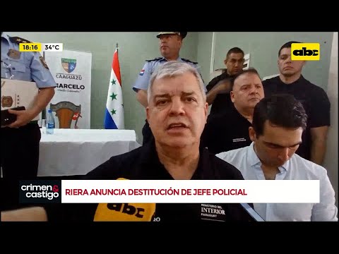 Enrique Riera anuncia la destitución del número 3 de la Policía por supuesto abigeato