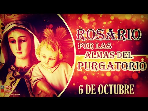 Rosariopor Las Almas del Purgatorio de hoy 6 de octubre