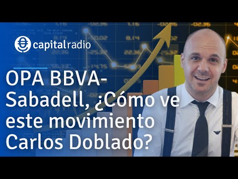 OPA BBVA-Sabadell, ¿Cómo ve este movimiento Carlos Doblado?