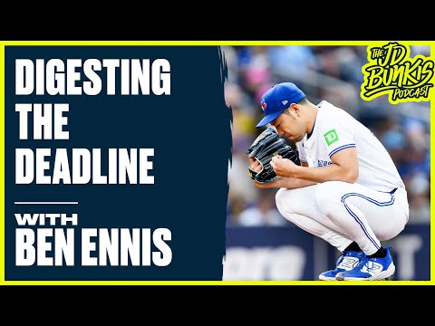 Digesting the Jays’ Deadline with Ben Ennis | JD Bunkis Podcast