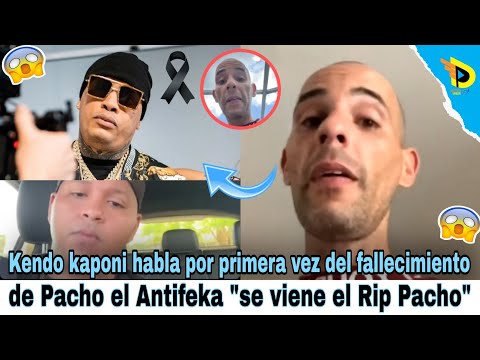 Kendo kaponi habla por primera vez del fallecimiento de Pacho el Antifeka se viene el Rip Pacho