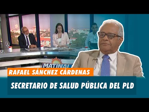 Rafael Sánchez Cárdenas, Secretario de salud pública del PLD | Matinal