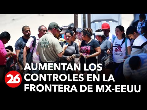 Frontera México - Estados Unidos: aumento de controles