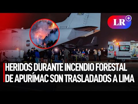 HERIDOS durante INCENDIO FORESTAL de APURÍMAC son trasladados a Lima en vuelo de la FAP | #LR
