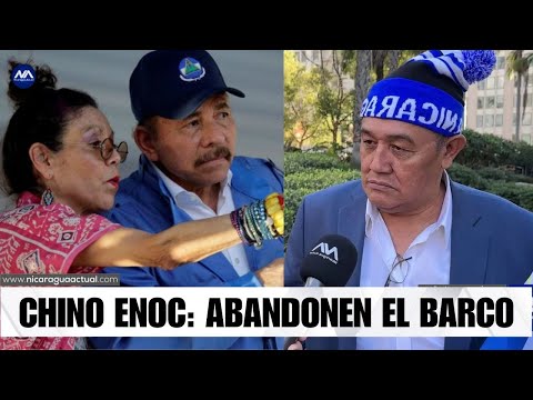 Chino Enoc tilda de «traidor» a Ortega y llama a los trabajadores del Estado a abandonar «el barco»