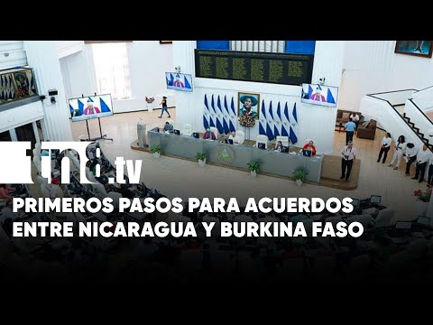 Marco de cooperación entre Burkina Faso y Nicaragua es aprobado por la Asamblea Nacional
