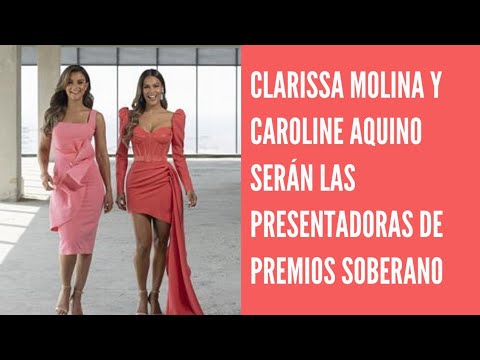 Clarissa Molina y Caroline Aquino serán las presentadoras de los Premios Soberano 2021