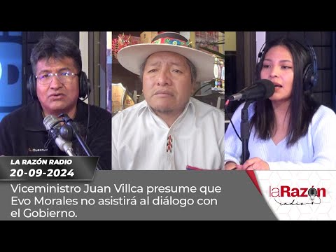 Viceministro Juan Villca presume que Evo Morales no asistirá al diálogo con el Gobierno.