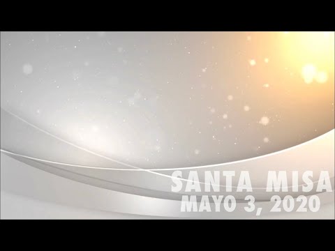 Santa Misa, 03/05/2020. P. Gerardo De Oleo.