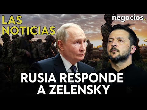 LAS NOTICIAS: Rusia responde a Zelensky, Trump pone en alerta a Ucrania y Orbán advierte a Europa