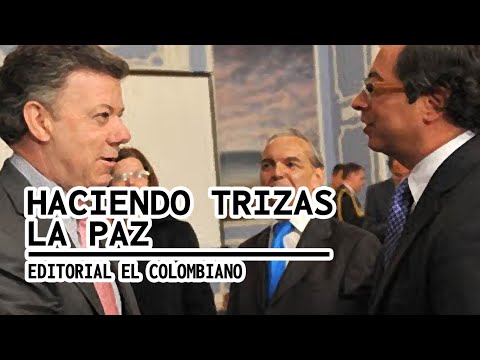 HACIENDO TRIZAS LA PAZ  Editorial El Colombiano