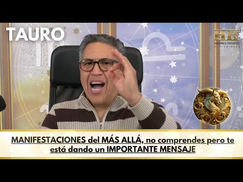 TAURO: Tu lo SABES, eres un CANAL ENERGÉTICO, sentirás MANIFESTACIONES del Más ALLÁ.