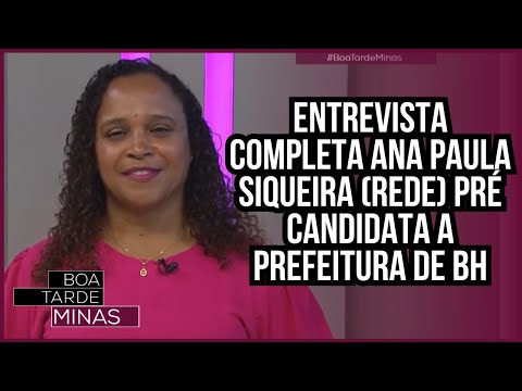 Entrevista Ana Paula Siqueira (REDE), pré-candidata a prefeitura de Belo Horizonte | Boa Tarde Minas