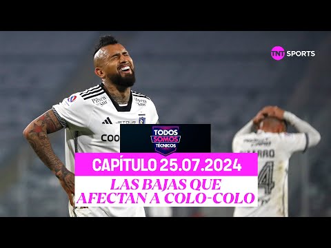 Todos Somos Técnicos - Las bajas que complican a Colo-Colo | Capítulo 25 de julio 2024