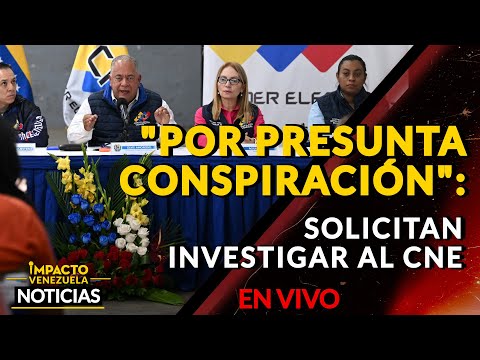 POR PRESUNTA CONSPIRACIÓN: solicitan investigar al CNE