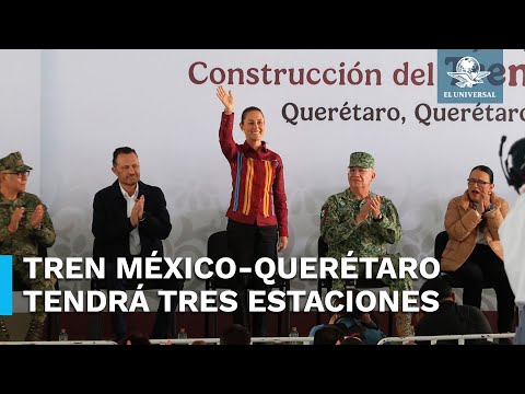 Da Sheinbaum banderazo para iniciar trabajos del Tren México-Querétaro